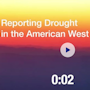 Graphic for recording of Reporting Drought in the American West